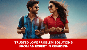 Read more about the article Trusted Love Problem Solutions from an Expert